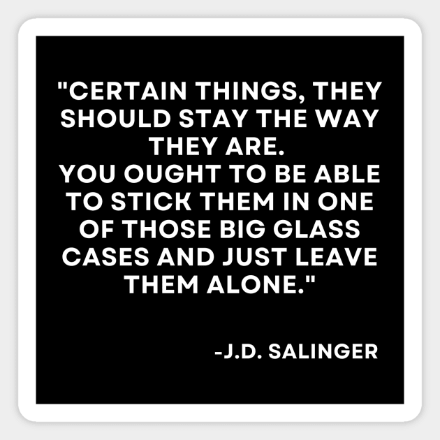 Catcher in the rye J. D. Salinger Certain things, they should stay Magnet by ReflectionEternal